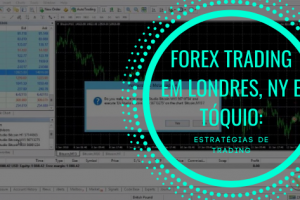 Forex-Trading-em-Londres-NY-e-Tóquio-Estratégias-de-trading