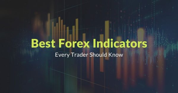 Best Forex Indicators You Should Know in 2021 - EA Trading Academy