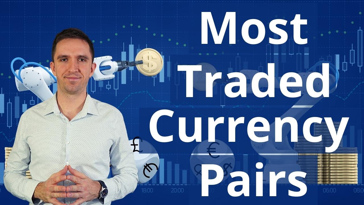 Top 5 Most Traded Currency Pairs in 2024: How To Trade Them