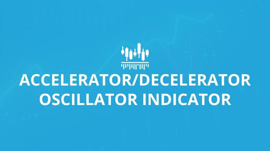Accelerator Decelerator Oscillator Indicator Trading Academy