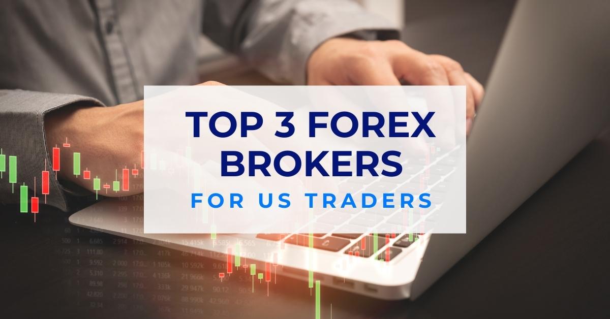 top 3 forex brokers for us traders